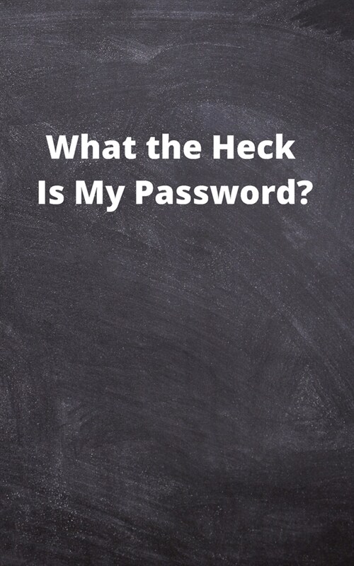 What the Heck Is My Password?: Internet Password Logbook: A Premium Journal And Logbook To Protect Usernames and Passwords (Paperback)