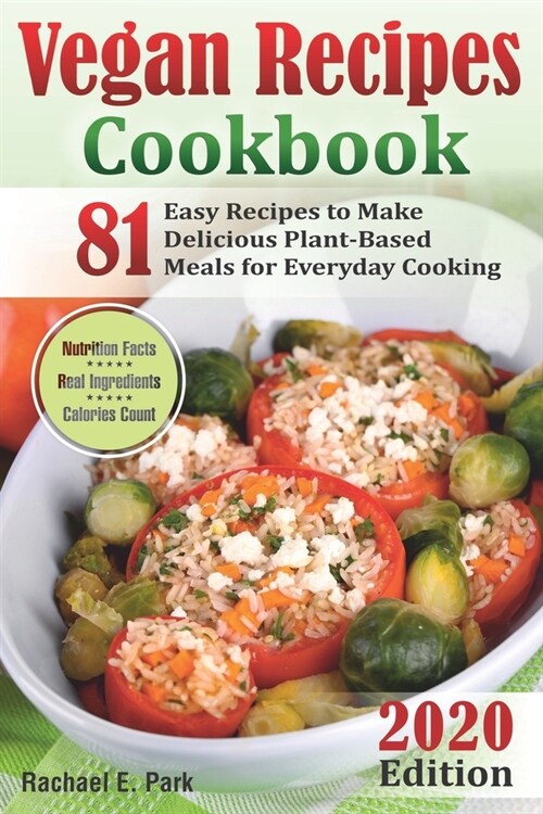 Vegan Recipes Cookbook: 81 Easy Recipes to Make Delicious Plant-Based Meals for Everyday Cooking (Paperback)
