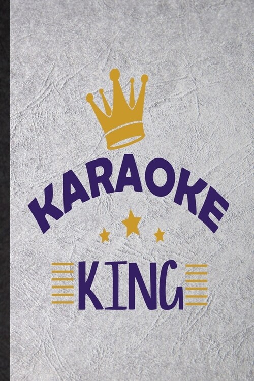 Karaoke King: Funny Blank Lined Notebook/ Journal For Singing Soloist Karaoke, Octet Singer Director, Inspirational Saying Unique Sp (Paperback)