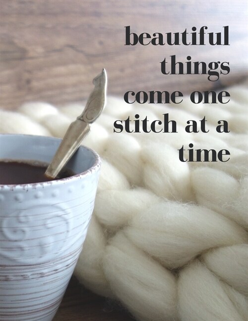 Beautiful Things Come One Stitch at a Time: Organize your Life with this Funny Large Undated Weekly Planner with 2020 Calendar. A Perfect Gift for Cro (Paperback)