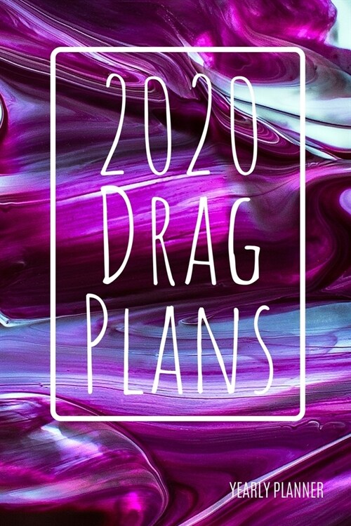 2020 Drag Plans: Purple Paint: Yearly Planner (6 x 9 inches, 136 pages, weekly spreads) (Paperback)
