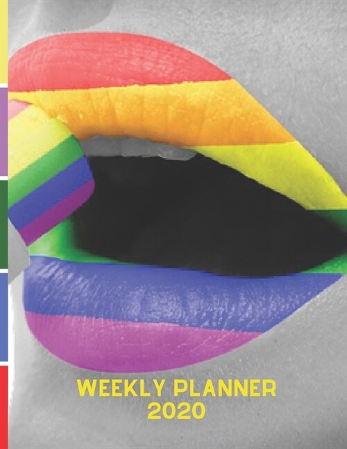 Weekly Planner 2020: Rainbow Lips LGBTQ+ Gifts For Men & Women Glam Lesbian, Gay, Bisexual, Transgender, Queer, Intersex and Asexual Flag W (Paperback)