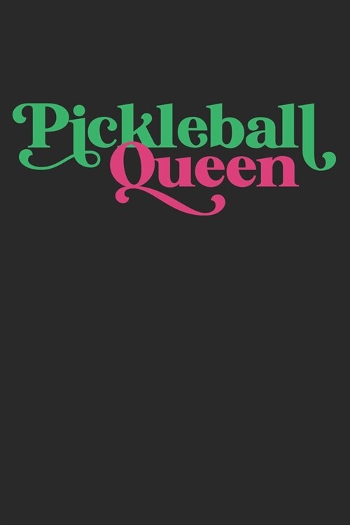 Pickleball Queen: Pickleball Journal Notebook to write in, 6x9 inches 120 blanked lines, perfect gift idea for Racquet Sport Lovers (Paperback)