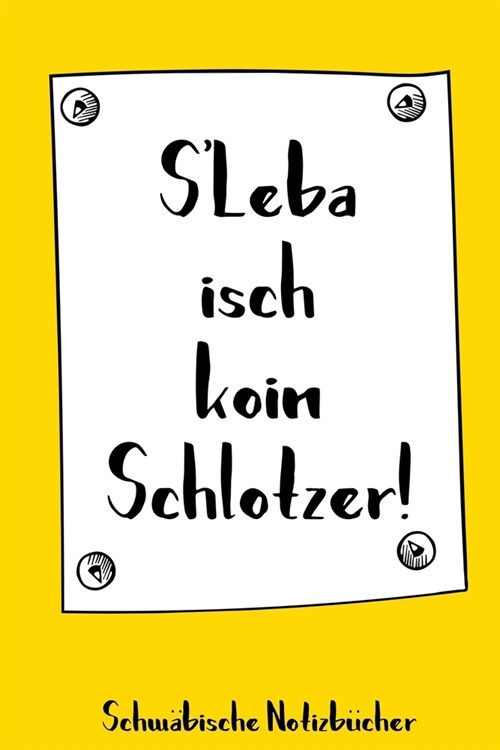 SLeba isch koin Schlotzer! Schw?isches Notizbuch: 120 punktkarierte Seiten in A5 als Geschenk, f? Notizen usw. f? echte Schwaben und die es werden (Paperback)