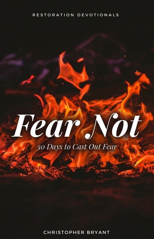 Fear Not: 30 Days to Cast Out Fear (Paperback)