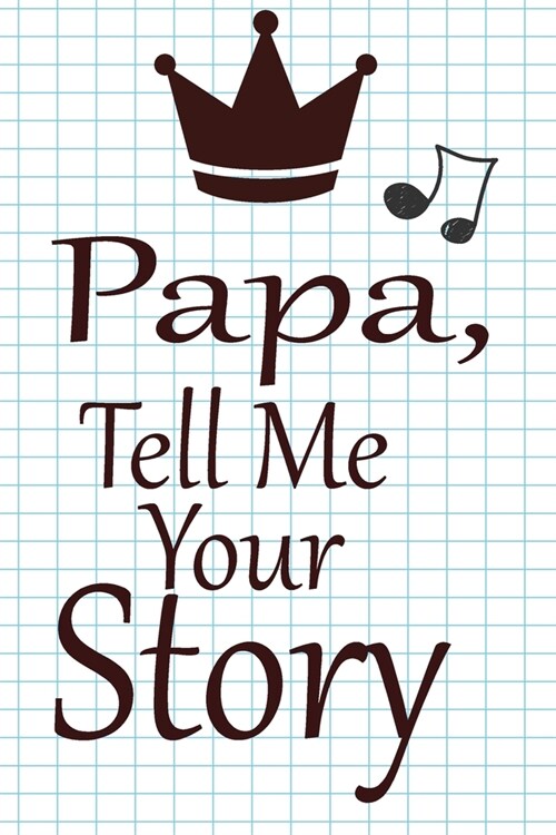 Papa, tell me your story: A guided journal to tell me your memories, keepsake questions.This is a great gift to Dad, grandpa, granddad, father a (Paperback)