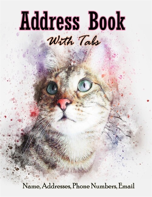 Address Book with tabs: Large print address book with tabs for keeping track of Name, Address, Phone numbers & Email (8.5x11): Cover for cat l (Paperback)