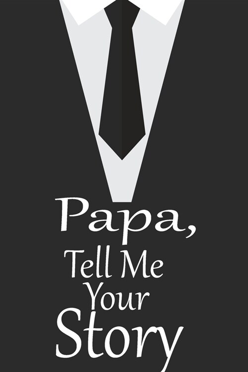 Papa, tell me your story: A guided journal to tell me your memories, keepsake questions.This is a great gift to Dad, grandpa, granddad, father a (Paperback)