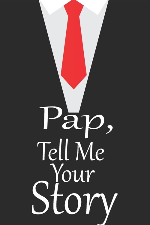 pap, tell me your story: A guided journal to tell me your memories, keepsake questions.This is a great gift to Dad, grandpa, granddad, father a (Paperback)