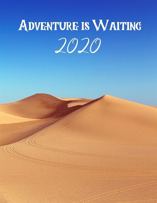 Adventure is Waiting 2020: 2020 Weekly Planner, 8.5x11 inches, January 1, 2020 to December 31, 2020, Calendar & Travel Planner (Paperback)