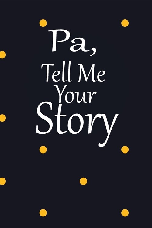 pa, tell me your story: A guided journal to tell me your memories, keepsake questions.This is a great gift to Dad, grandpa, granddad, father a (Paperback)