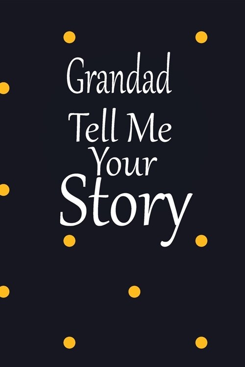 Grandad, tell me your story: A guided journal to tell me your memories, keepsake questions.This is a great gift to Dad, grandpa, granddad, father a (Paperback)