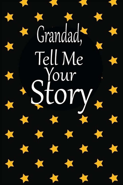 Grandad, tell me your story: A guided journal to tell me your memories, keepsake questions.This is a great gift to Dad, grandpa, granddad, father a (Paperback)