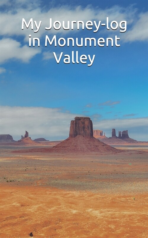 My Journey-log in Monument Valley: write about your trip in west mountain united states, or your trekking in Arizona. Arizona travel guide (Paperback)