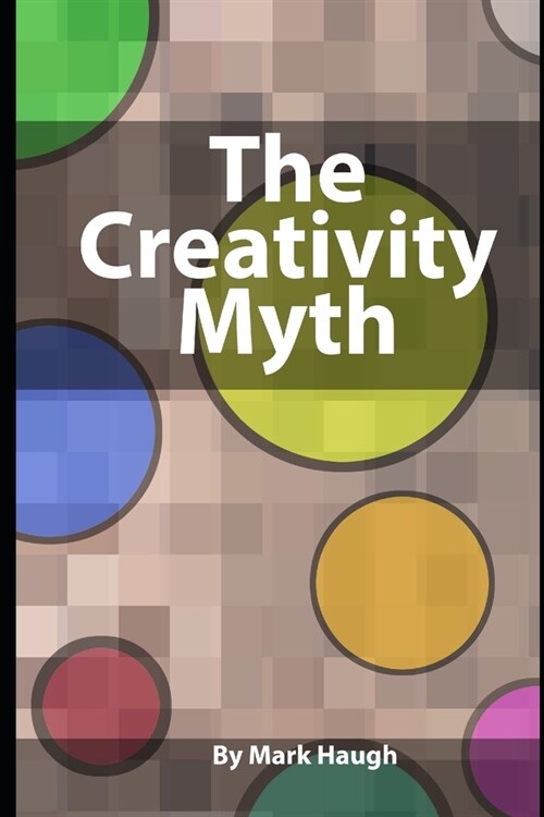 The Creativity Myth (Paperback)