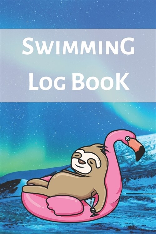 Swimming Log Book: Keep Track of Your Trainings & Personal Records - 120 pages (6x9) - Gift for Swimmers (Paperback)