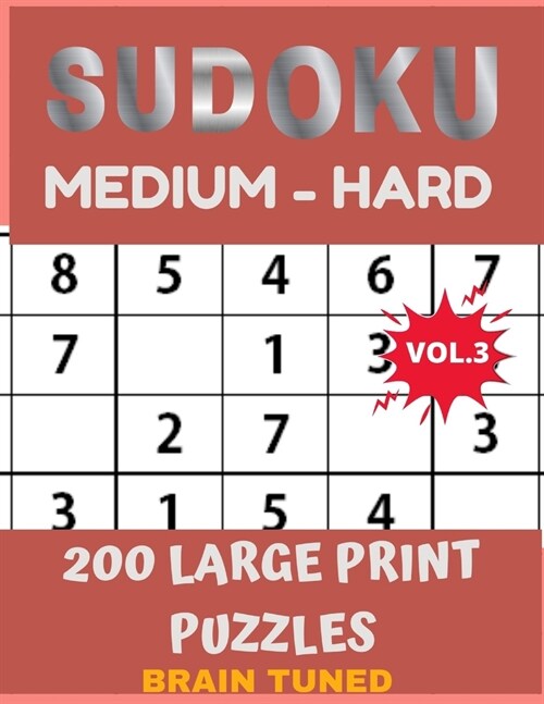 BRAIN TUNED VOL.3 SUDOKU Medium to Hard 200 Large Print Puzzles: With answers, Very perfect for your brain fitness. Also great gift for Adult, Elderly (Paperback)