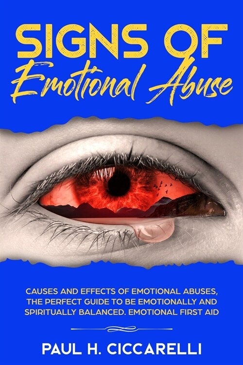 Signs of Emotional Abuse: Causes and Effects of Emotional Abuses, the Perfect Guide to Be Emotionally and Spiritually Balanced - Emotional First (Paperback)