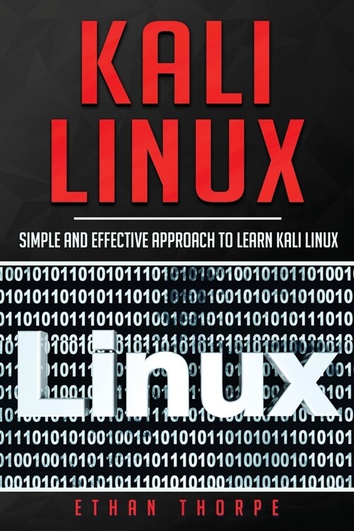 Kali Linux: Simple and Effective Approach to Learn Kali Linux (Paperback)