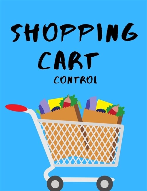 Shopping cart control: shopping planner control and remember your shopping by listing your needs (Paperback)