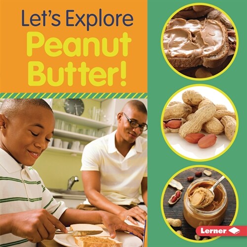 Lets Explore Peanut Butter! (Library Binding)