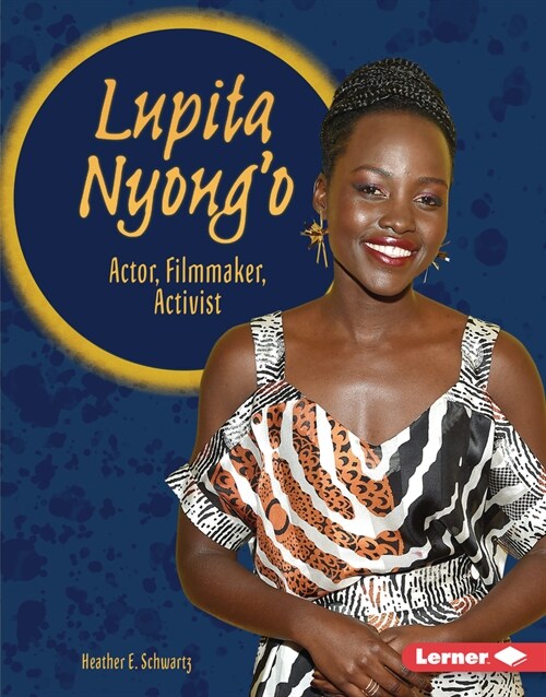 Lupita Nyongo: Actor, Filmmaker, Activist (Library Binding)