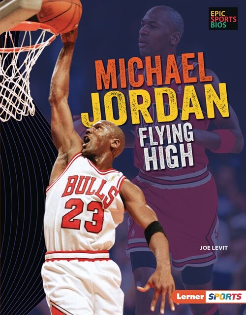 Michael Jordan: Flying High (Library Binding)