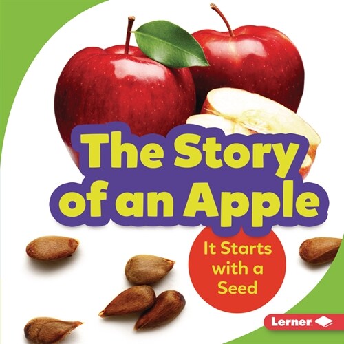 The Story of an Apple: It Starts with a Seed (Library Binding)