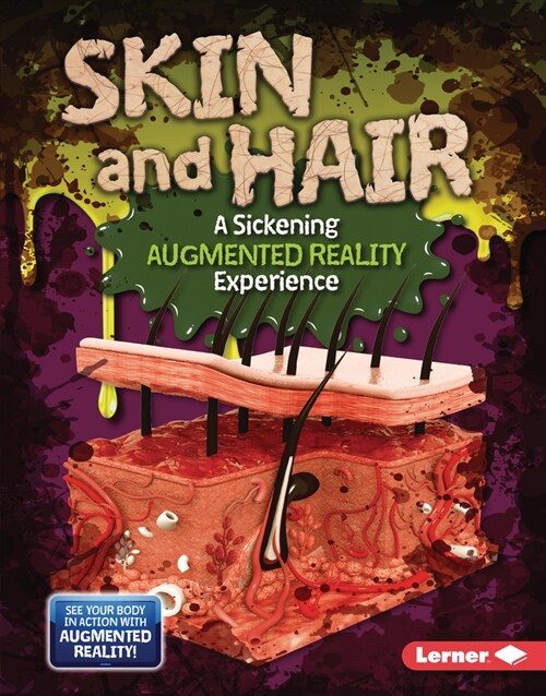 Skin and Hair (a Sickening Augmented Reality Experience) (Library Binding)