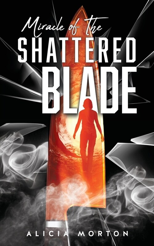 Miracle Of The Shattered Blade (Paperback)