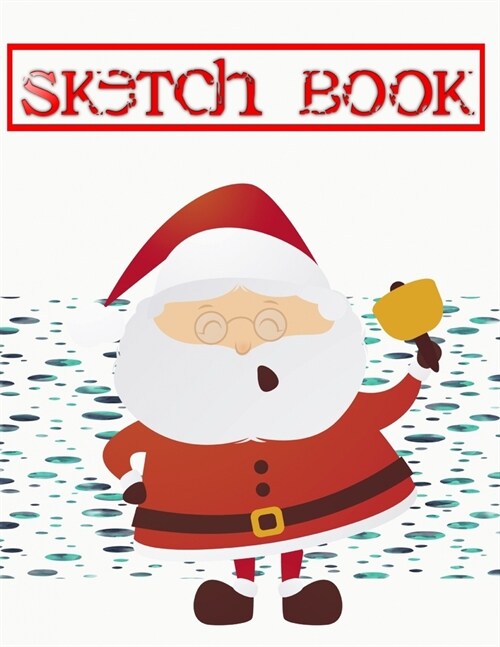 Sketch Book For Kids Blank Paper For Drawing Best Christmas Gifts: Sketch Book Pad Artist Designer Hobby Painter Student Illustrator - Along - Practic (Paperback)