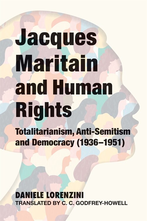 Jacques Maritain and Human Rights: Totalitarianism, Anti-Semitism and Democracy (1936-1951) (Paperback)