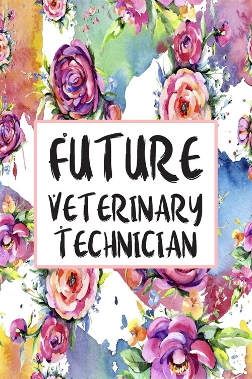 Future Veterinary Technician: Weekly Planner For Vet Tech 12 Month Floral Calendar Schedule Agenda Organizer (Paperback)