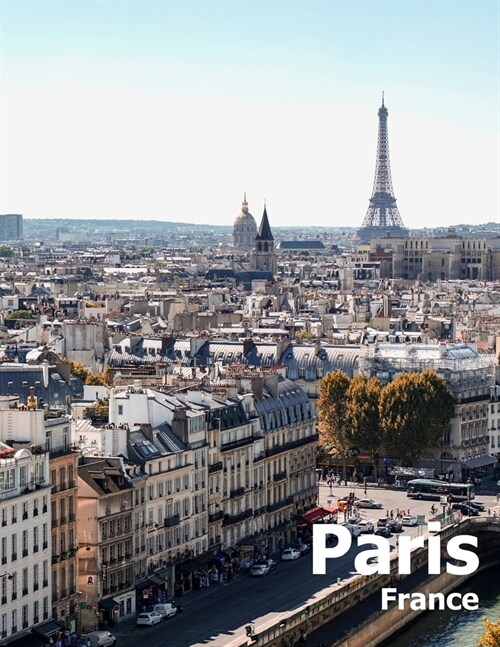 Paris France: Coffee Table Photography Travel Picture Book Album Of A French Country And City In Western Europe Large Size Photos Co (Paperback)