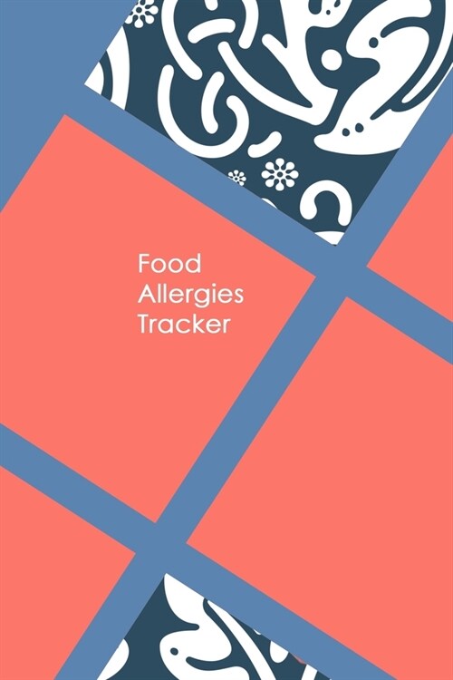 Food Allergies Tracker: Discover Food Intolerances and Allergies: A Food Diary that Tracks your Triggers and Symptoms (Paperback)