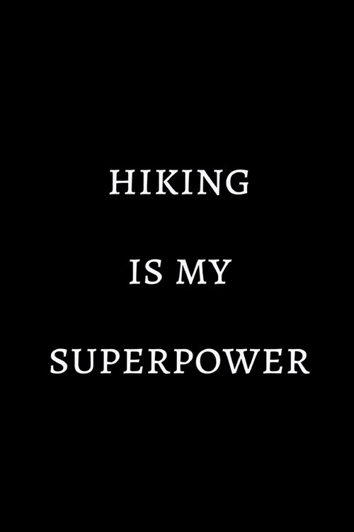 Hiking is my superpower: novelty hiking notebook 6x9 (Paperback)