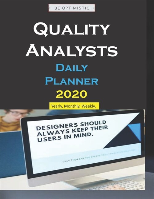QA Quality Analysts Daily Planner 2020: Yearly, Monthly, Weekly, Daily and Hourly Planner size 8.5 Inch x 11 Inch (Paperback)