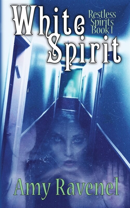 White Spirit: Restless Spirits Book 1 (Paperback)