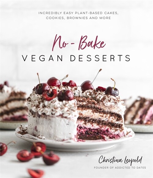 No-Bake Vegan Desserts: Incredibly Easy Plant-Based Cakes, Cookies, Brownies and More (Paperback)