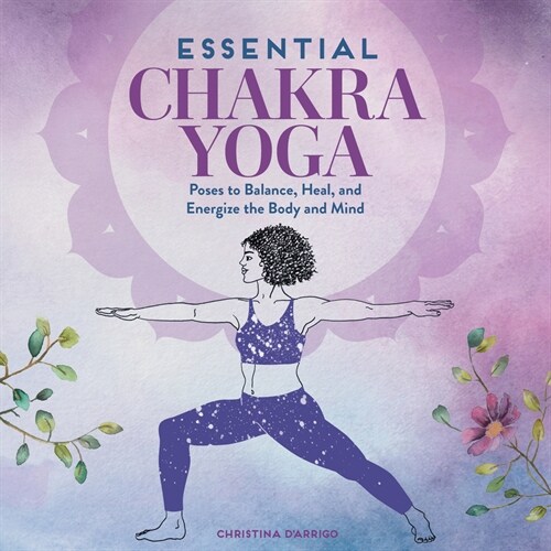 Essential Chakra Yoga: Poses to Balance, Heal, and Energize the Body and Mind (Paperback)