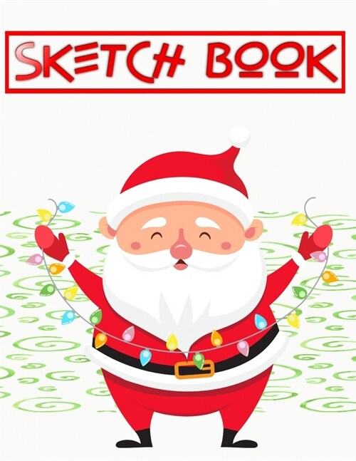 Sketchbook 100 Christmas Gift: Painting Teens Notebook Blank A5 Writing Note Book Secret Diary - Doodle - Scribblings # Durable Size 8.5 X 11 INCHES (Paperback)