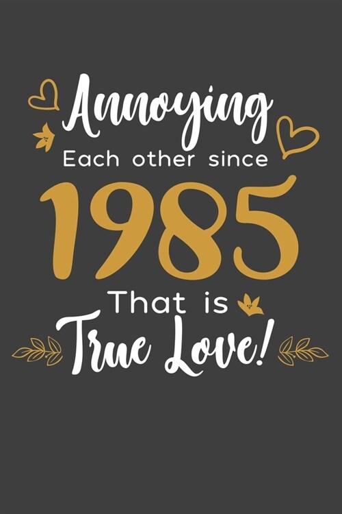 Annoying Each Other Since 1985 That Is True Love!: Personal Planner 24 month 100 page 6 x 9 Dated Calendar Notebook For 2020-2021 Academic Year Retro (Paperback)