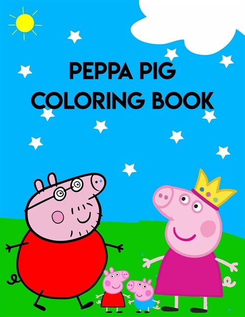 Peppa Pig Coloring Book: Best Gifts For Peppa Lover. Peppa Coloring Book For Kids, Girls, Boys And Toddlers (Paperback)