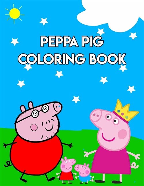 Peppa Pig Coloring Book: Best Gifts For Peppa Lover. Peppa Coloring Book For Kids, Girls, Boys And Toddlers (Paperback)