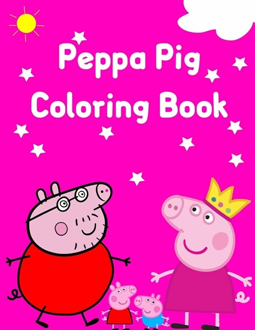 Peppa Pig Coloring Book: Best Gifts For Peppa Lover. Peppa Coloring Book For Kids, Girls, Boys And Toddlers (Paperback)