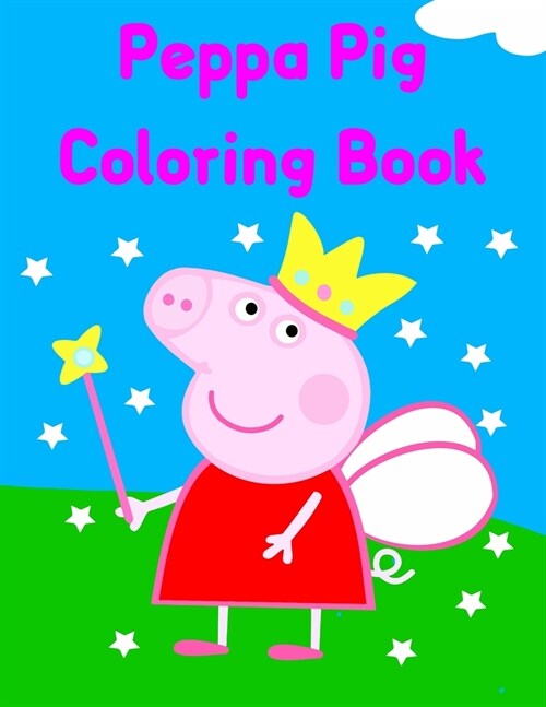 Peppa Pig Coloring Book: Best Gifts For Peppa Lover. Peppa Coloring Book For Kids, Girls, Boys And Toddlers (Paperback)