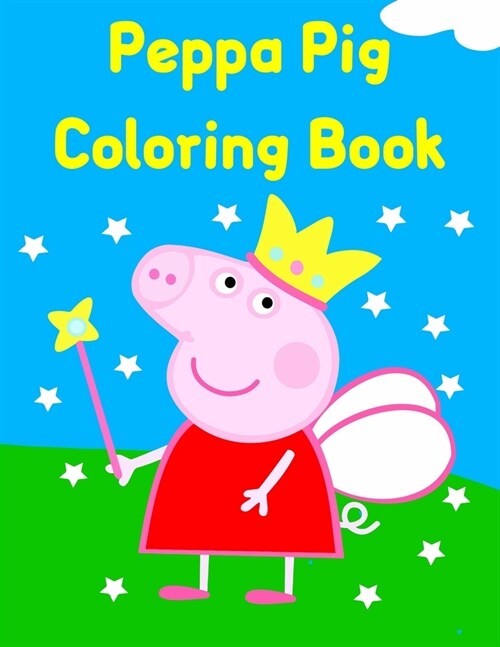 Peppa Pig Coloring Book: Best Gifts For Peppa Lover. Peppa Coloring Book For Kids, Girls, Boys And Toddlers (Paperback)