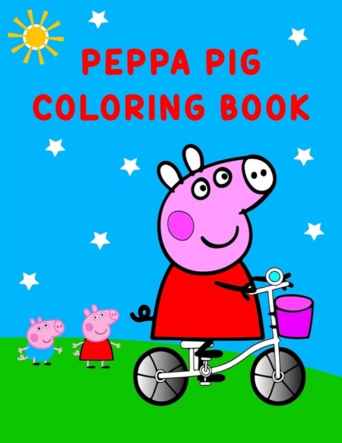 Peppa Pig Coloring Book: Best Gifts For Peppa Lover. Peppa Coloring Book For Kids, Girls, Boys And Toddlers (Paperback)