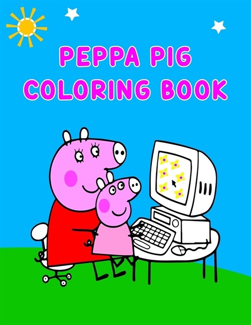 Peppa Pig Coloring Book: Best Gifts For Peppa Lover. Peppa Coloring Book For Kids, Girls, Boys And Toddlers (Paperback)