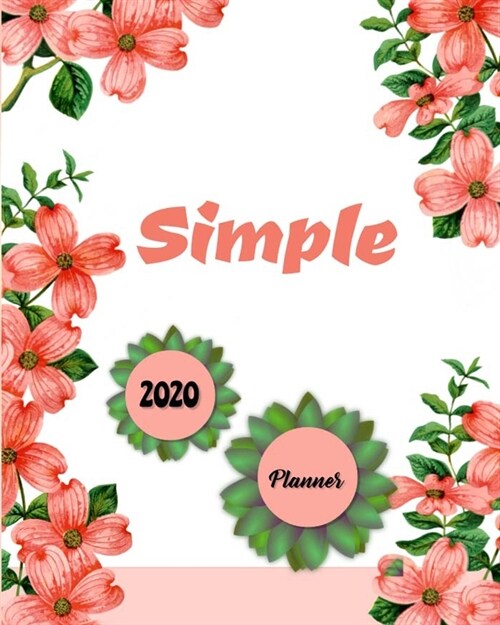Simple 2020 Planner: Best Weekly and Monthly planner Jan 1, 2020 2021 to Dec 31, 2020 2021 - Include Weekly & Monthly Planner + Calendar an (Paperback)